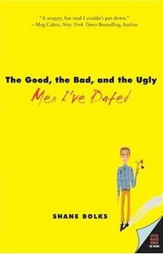 Book cover for "The Good, the Bad, and the Ugly Men I've Dated" by Shana Galen