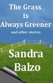 Book cover for "The Grass is Always Greener and Other Stories" by Sandra Balzo