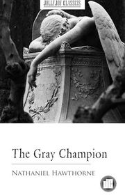 Book cover for "The Gray Champion" by Nathaniel Hawthorne