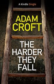 Book cover for "The Harder They Fall" by Adam Croft