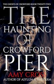 Book cover for "The Haunting of Crowford Pier" by Amy Cross