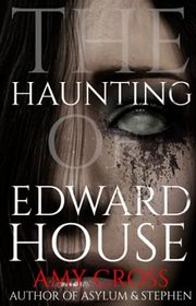 Book cover for "The Haunting of Edward House" by Amy Cross