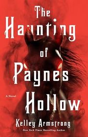 Book cover for "The Haunting of Paynes Hollow" by Kelley Armstrong