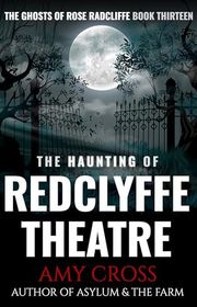 Book cover for "The Haunting of Redclyffe Theatre" by Amy Cross