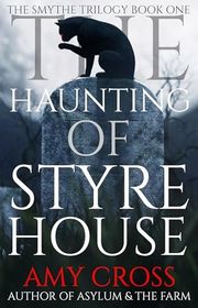Book cover for "The Haunting of Styre House" by Amy Cross