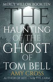 Book cover for "The Haunting of the Ghost of Tom Bell" by Amy Cross