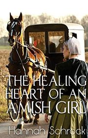 Book cover for "The Healing Heart Of An Amish Girl" by Hannah Schrock