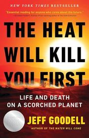 Book cover for "The Heat Will Kill You First" by Jeff Goodell