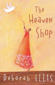 Book cover for "The Heaven Shop" by Deborah Ellis