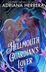 Book cover for "The Hellmouth Guardian's Lover" by Adriana Herrera