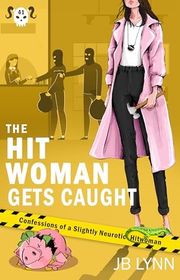 Book cover for "The Hitwoman Gets Caught" by JB Lynn