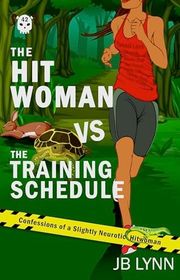 Book cover for "The Hitwoman VS the Training Schedule" by JB Lynn