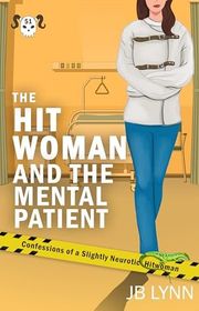 Book cover for "The Hitwoman and the Mental Patient" by JB Lynn