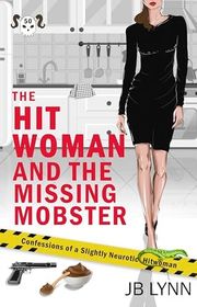 Book cover for "The Hitwoman and the Missing Mobster" by JB Lynn