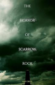 Book cover for "The Horror of Scarrow Rock" by Amy Cross
