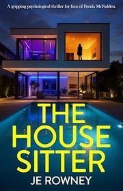 Book cover for "The House Sitter" by JE Rowney