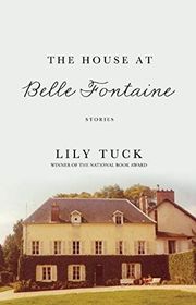 Book cover for "The House at Belle Fontaine" by Lily Tuck