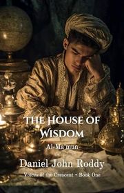 Book cover for "The House of Wisdom" by Daniel John Roddy