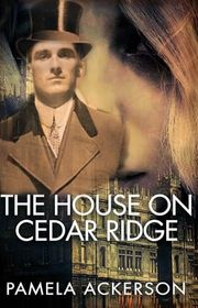 Book cover for "The House on Cedar Ridge" by Pamela Ackerson