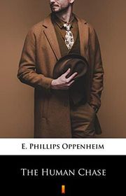 Book cover for "The Human Chase" by E Phillips Oppenheim