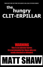 Book cover for "The Hungry Clit-erpillar" by Matt Shaw
