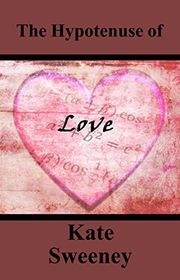Book cover for "The Hypotenuse of Love" by Kate Sweeney