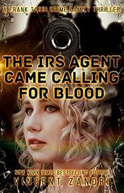 Book cover for "The IRS Agent Came Calling for Blood" by Vincent Zandri