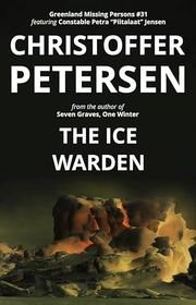 Book cover for "The Ice Warden" by Christoffer Petersen