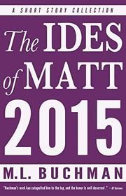 Book cover for "The Ides of Matt 2015" by ML Buchman