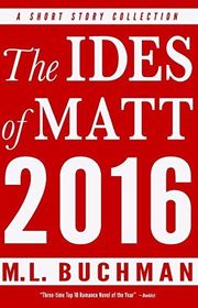 Book cover for "The Ides of Matt 2016" by ML Buchman