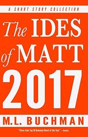 Book cover for "The Ides of Matt 2017" by ML Buchman