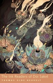 Book cover for "The Ink Readers of Doi Saket" by Thomas Olde Heuvelt