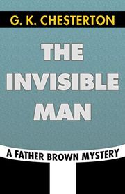 Book cover for "The Invisible Man" by Gilbert Keith Chesterton
