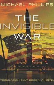 Book cover for "The Invisible War" by Michael Phillips