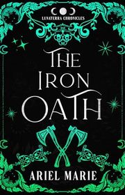 Book cover for "The Iron Oath" by Ariel Marie