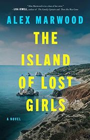 Book cover for "The Island of Lost Girls" by Alex Marwood