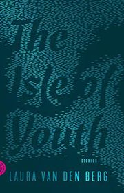 Book cover for "The Isle of Youth" by Laura Van Den Berg