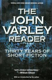 Book cover for "The John Varley Reader" by John Varley