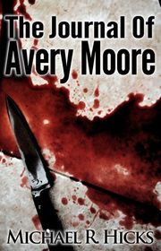 Book cover for "The Journal of Avery Moore" by Michael Hicks