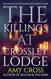 Book cover for "The Killings at Crossley Lodge" by Amy Cross