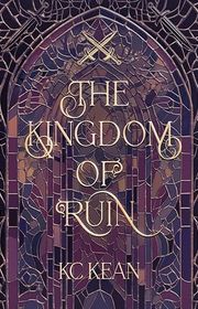 Book cover for "The Kingdom of Ruin" by KC Kean