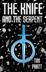Book cover for "The Knife and the Serpent" by Tim Pratt