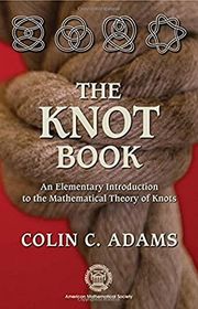 Book cover for "The Knot Book: An Elementary Introduction to the Mathematical Theory of Knots" by Colin Adams