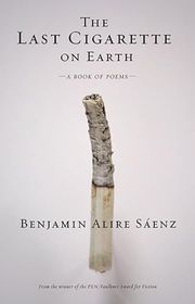 Book cover for "The Last Cigarette on Earth" by Benjamin Alire Saenz