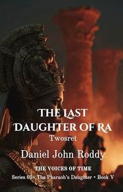 Book cover for "The Last Daughter of Ra" by Daniel John Roddy