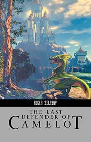 Book cover for "The Last Defender of Camelot" by Roger Zelazny