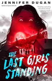 Book cover for "The Last Girls Standing" by Jennifer Dugan