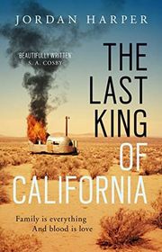 Book cover for "The Last King of California" by Jordan Harper