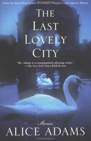 Book cover for "The Last Lovely City" by Alice Adams
