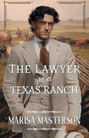 Book cover for "The Lawyer on the Texas Ranch" by Marisa Masterson